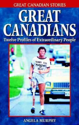 Great Canadians : twelve profiles of extraordinary people