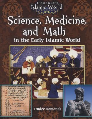 Science, medicine and math in the early Islamic world
