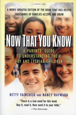 Now that you know : a parents' guide to understanding their gay and lesbian children