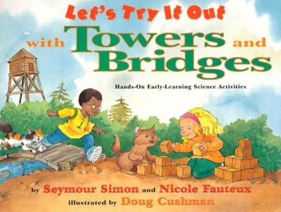 Let's try it out with towers and bridges : hands-on early-learning science activities