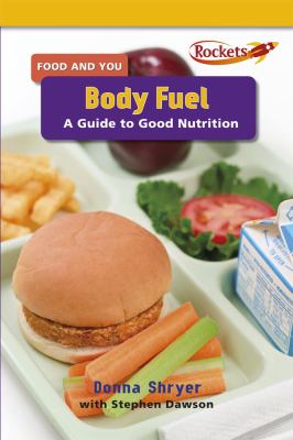 Body fuel : a guide to good nutrition