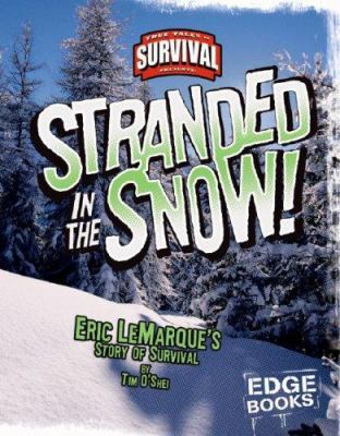 Stranded in the snow! : Eric LeMarque's story of survival