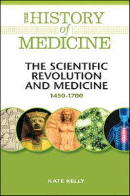 The scientific revolution and medicine : 1450-1700