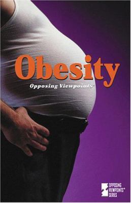 Obesity : opposing viewpoints