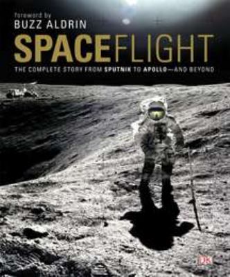 Spaceflight : the complete story from Sputnik to Apollo -- and beyond