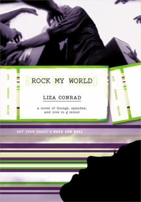 Rock my world : a novel of thongs, spandex, and love in G minor