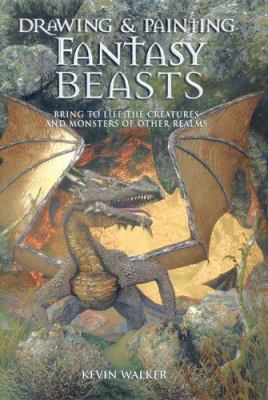 Drawing and painting fantasy beasts : bring to life the creatures and monsters of other realms