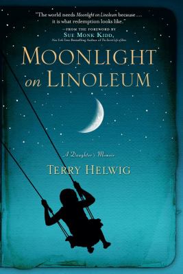 Moonlight on linoleum : a daughter's memoir
