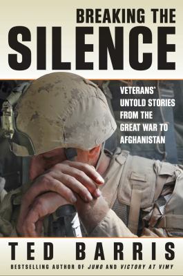 Breaking the silence : veterans' untold stories from the Great War to Afghanistan