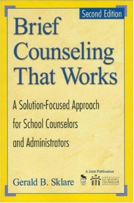 Brief counseling that works : a solution-focused approach for school counselors and administrators