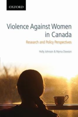 Violence against women in Canada : research and policy perspectives