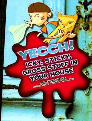 Yecch! icky, sticky, gross stuff in your house