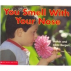 You smell with your nose