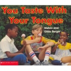 You taste with your tongue