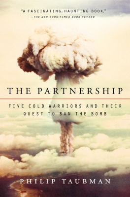 The partnership : five cold warriors and their quest to ban the bomb