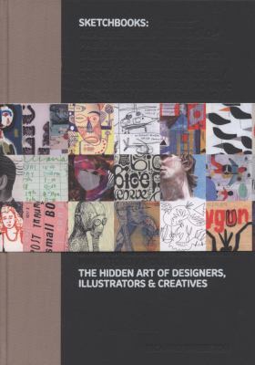 Sketchbooks : the hidden art of designers, illustrators and creatives