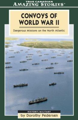 Convoys of World War II : dangerous missons on the North Atlantic