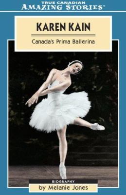 Karen Kain : Canada's prima ballerina