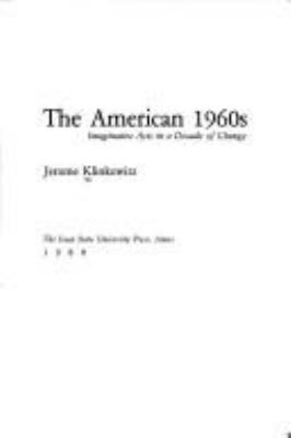 The American 1960's ; imaginative acts in a decade of change