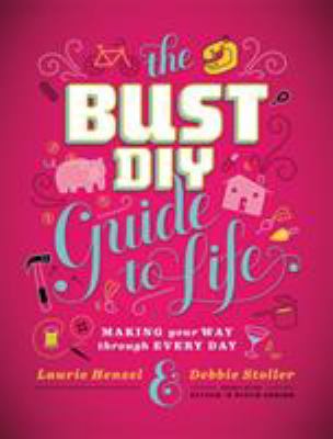 The Bust DIY guide to life : making your way through every day