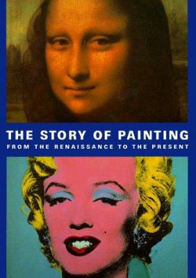 The story of painting : from the Renaissance to the present