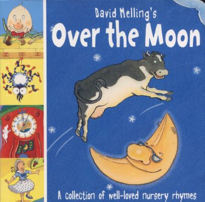 David Melling's over the moon : a collection of well-loved nursery rhymes.