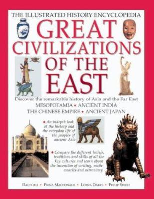 Great civilizations of the East : discover the remarkable history of Asia and the Far East