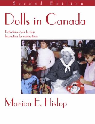 Dolls in Canada : reflections of our heritage : instructions for making them