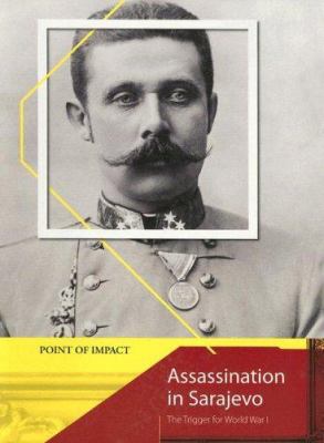 Assassination in Sarajevo : the trigger for World War I