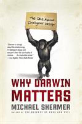 Why Darwin matters : the case against intelligent design