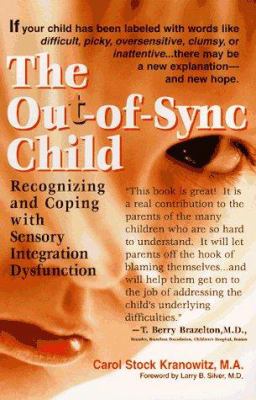 The out-of-sync child : recognizing and coping with sensory integration dysfunction