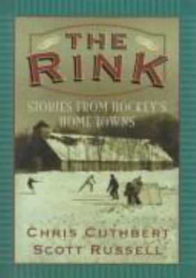 The rink : stories from hockey's home towns