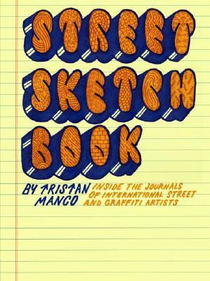 Street sketchbook : inside the journals of international street and graffiti artists