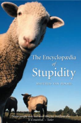 The encyclopaedia of stupidity