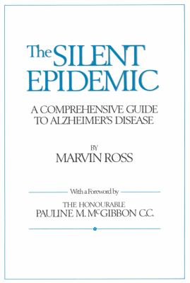 The silent epidemic : a comprehensive guide to Alzheimer's disease