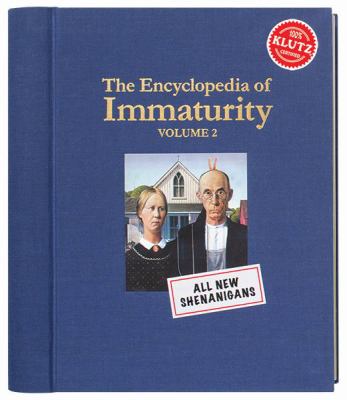 The encyclopedia of immaturity. : by the editors of Klutz. Volume 2 / :