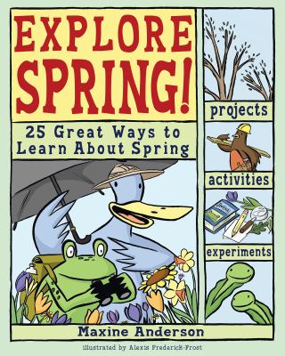 Explore spring! : 25 great ways to learn about spring