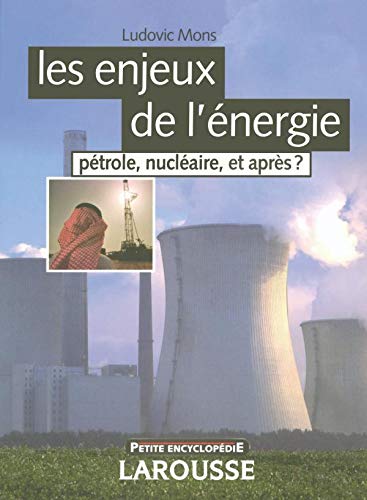 Les enjeux de l'énergie : pétrole, nucléaire et après?