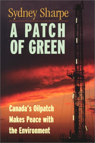 A patch of green : Canada's oilpatch makes peace with the environment