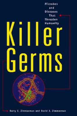 Killer germs : microbes and diseases that threaten humanity