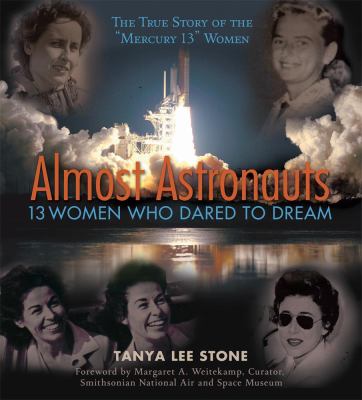 Almost astronauts : the true story of the "Mercury 13" women
