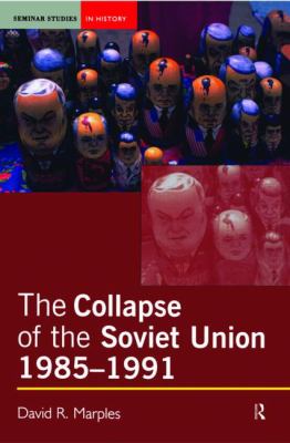 The collapse of the Soviet Union : 1985-1991