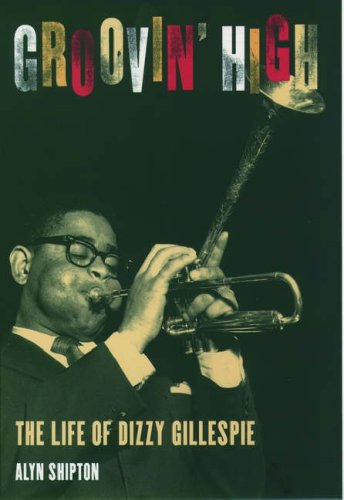 Groovin' high : the life of Dizzy Gillespie