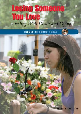Losing someone you love : dealing with death and dying
