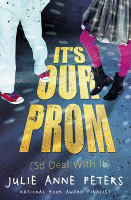 It's our prom (so deal with it) : a novel