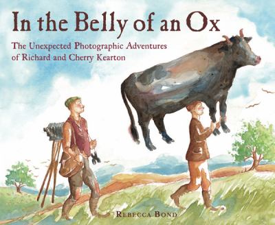 In the belly of an ox : the unexpected photographic adventures of Richard and Cherry Kearton