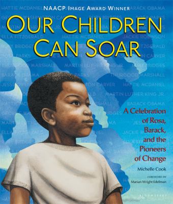 Our children can soar : a celebration of Rosa, Barack, and the pioneers of change