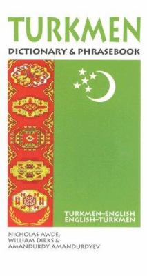 Turkmen : Turkmen-English, English-Turkmen dictionary & phrasebook