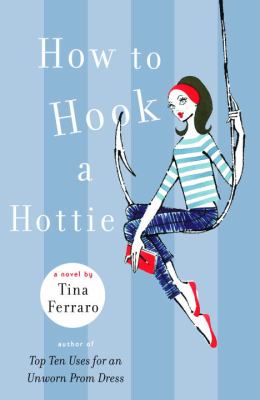 How to hook a hottie : a novel