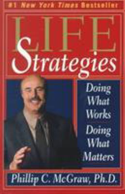 Life strategies : doing what works, doing what matters